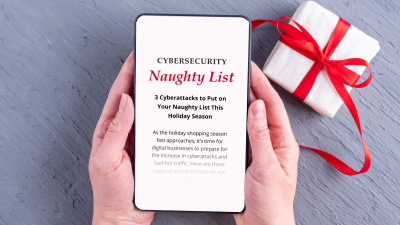 3 Cyberattacks to Put on Your Naughty List This Holiday Season